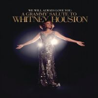 We Will Always Love You - A Grammy Salute To Whitney Houston