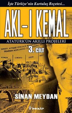 Akl-ı Kemal 3. Cilt  Atatürk'ün Akıllı Projel