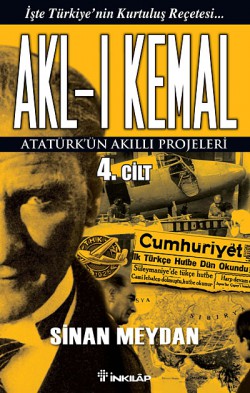 Akl-ı Kemal 4. Cilt  Atatürk'ün Akıllı Projel