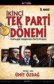 İkinci Tek Parti Dönemi  AKP'nin Yumuşak Hegemon Parti Projesinin Anatomisi