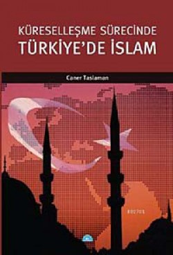 Küreselleşme Sürecinde Türkiye'de İslam