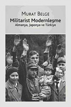 Militarist Modernleşme  Almanya, Japonya ve Türk