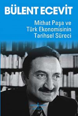 Mithat Paşa ve Türk Ekonomisinin Tarihsel Sürec