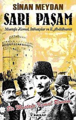 Sarı Paşam  Mustafa Kemal, İttihatçılar ve II
