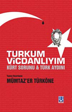 Türküm Vicdanlıyım  Kürt Sorunu - Türk Aydı
