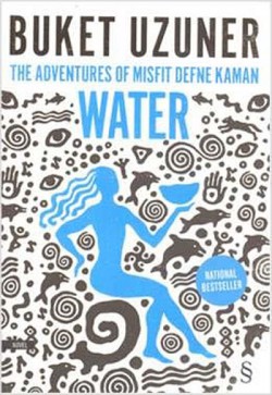 Water  The Adventures of Misfit Defne Kaman