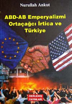 ABD-AB Emperyalizmi Ortaçağcı İrtica ve Türki