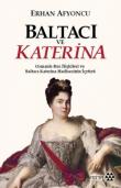 Baltacı ve Katerina  Osmanlı-Rus İlişkileri ve Baltacı Katerina  Hadisesinin İç Yüzü