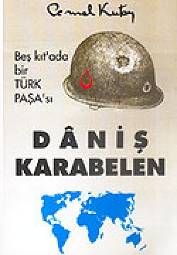 Daniş Karabelen / Beş Kıt'ada Bir Türk Paşa's