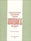 Erzurum'dan Ölümüne Kadar Atatürk'le Beraber (I.Cilt)