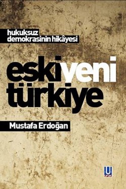 Eski Yeni Türkiye  Hukuksuz Demokrasinin Hikayesi