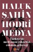 Hodri Medya  Türkiye'de Medyanın Yükselişi, Çöküşü, Geleceği