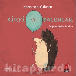 Kirpi ve Balonlar / Değerler Eğitimi Serisi 6