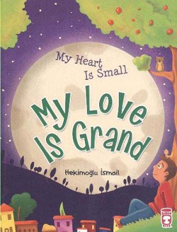My Heart Is Small My Love Is Grand (Kalbim Küçü