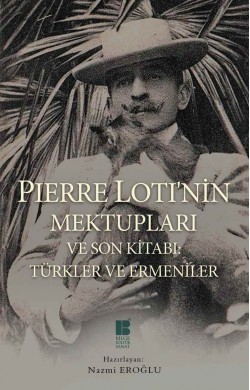 Pierre Loti'nin Mektupları ve Son Kitabı: Türkl