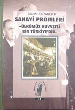 Sanayi Projeleri / Ülkümüz Kuvvetli Bir Türkiy