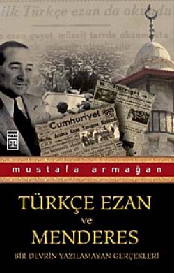 Türkçe Ezan ve Menderes  Bir Devrin Yazılamayan