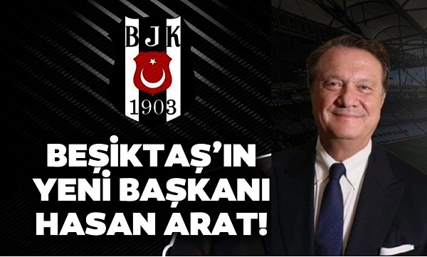 Beşiktaşın yeni başkanı Hasan Arat oldu.